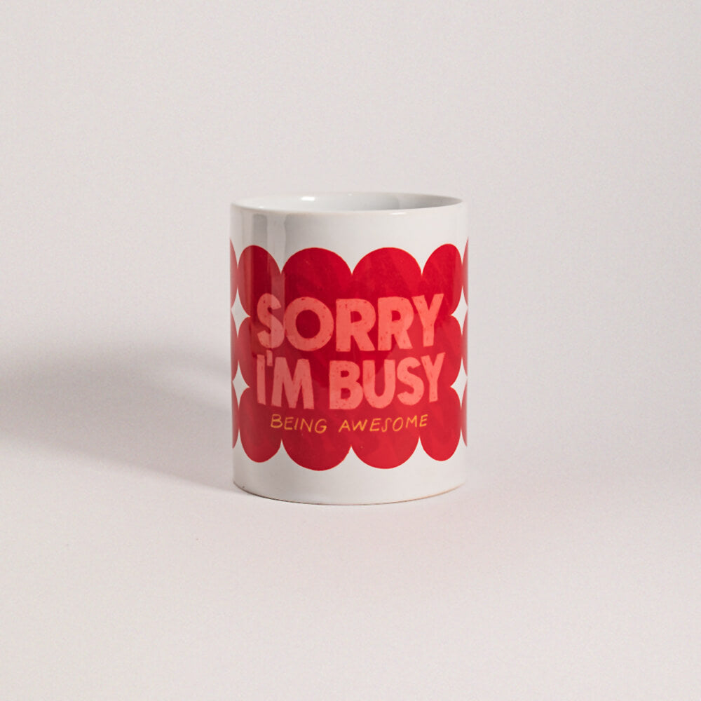 Mug "Sorry I'm busy, being awesome"