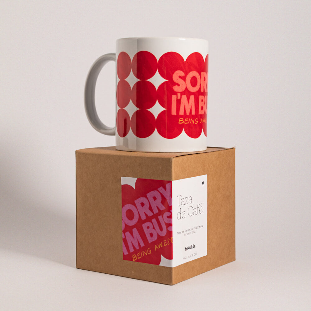 Taza “Sorry I’m busy, being awesome”